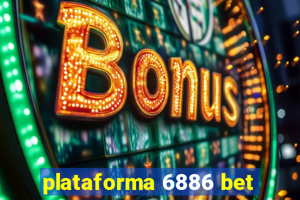 plataforma 6886 bet